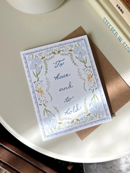 To Have and To Hold - Engagement, Wedding, or Bridal Shower Card